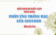 Phương trình phản ứng tráng bạc (tráng gương) của Glucozơ? Hỏi nhanh đáp gọn môn Hóa